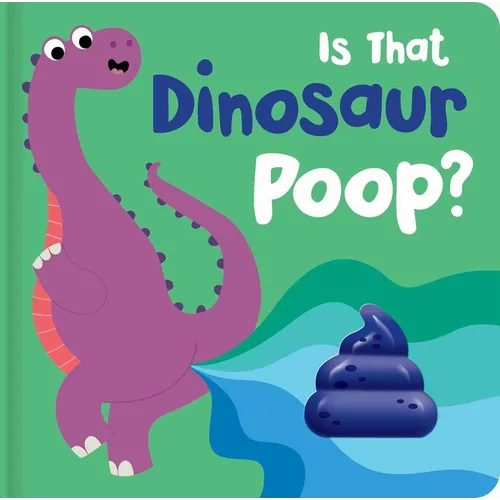Is That Dinosaur Poop?: Board Book with Squishy Poop