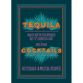 Tequila Cocktails: 60 Tequila & Mezcal Recipes