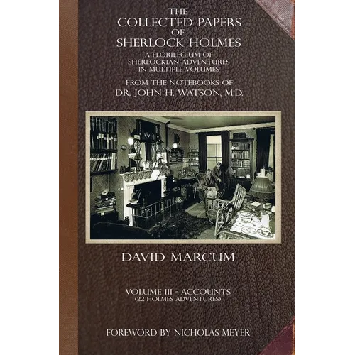 The Collected Papers of Sherlock Holmes - Volume 3: A Florilegium of Sherlockian Adventures in Multiple Volumes