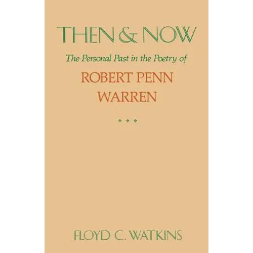 Then and Now: The Personal Past in the Poetry of Robert Penn Warren