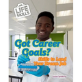 Got Career Goals?: Skills to Land Your Dream Job