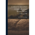 Christ's Second Coming and What Will Follow