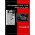 A Life in Baseball: Ossie Bluege, Gripped by the Game
