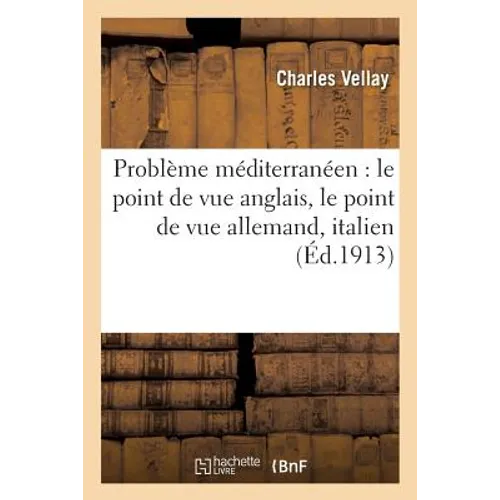 Problème Méditerranéen: Le Point de Vue Anglais, Le Point de Vue Allemand, Le Point de Vue Italien