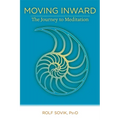 Moving Inward: The Journey to Meditation