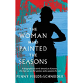 The Woman Who Painted The Seasons: A biographical fiction about Lee Krasner, who had an eye for genius and a passion for art.