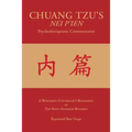 CHUANG TZU'S NEI P'IEN Psychotherapeutic Commentaries: A Wayfaring Counselor's Rendering of The Seven Interior Records