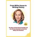 From White House to Writing History: The Story of Doris Kearns Goodwin and how she has impacted on American history and Literature