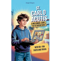 St. Carlo Acutis: A Millennial Saint for the Modern World with 90+ Fun Facts and Trivia