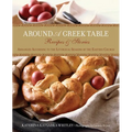 Around a Greek Table: Recipes & Stories Arranged According To The Liturgical Seasons Of The Eastern Church