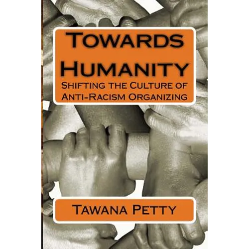 Towards Humanity: Shifting the Culture of Anti-Racism Organizing