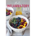 Anti-Inflammatory Diet: A 30 Day Meal Plan to Reduce Inflammation and Heal Your Body with Simple, fast, delicious and Healthy Recipes