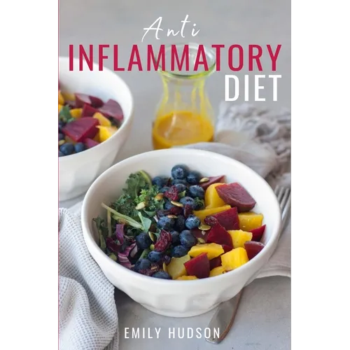 Anti-Inflammatory Diet: A 30 Day Meal Plan to Reduce Inflammation and Heal Your Body with Simple, fast, delicious and Healthy Recipes