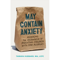 May Contain Anxiety: Managing the Overwhelm of Parenting Children with Food Allergies