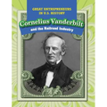 Cornelius Vanderbilt and the Railroad Industry
