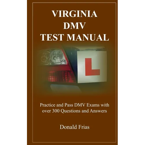 Virginia DMV Test Manual: Practice and Pass DMV Exams with over 300 Questions and Answers