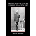 Friedrich Nietzsche: Herald of a New Era