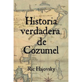 Historia verdadera de Cozumel
