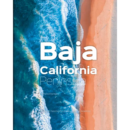 Baja California Peninsula: The Most Fascinating Peninsula in the Americas