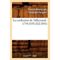 La Confession de Talleyrand: 1754-1838 (Éd.1891)
