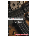 The Conversation on Guns