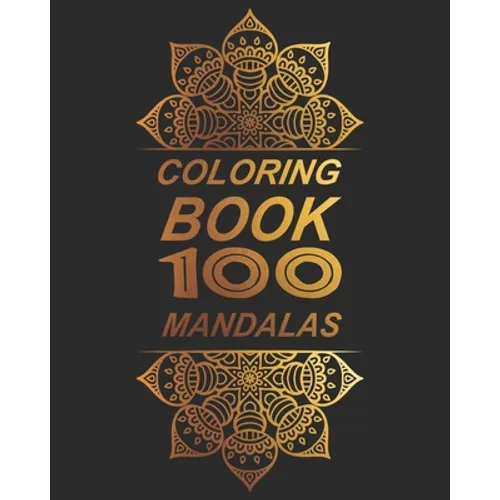 Coloring Book 100 Mandalas: Coloring Book 100 Mandalas with 100 mandalas to coloring 8x10