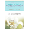 The Mother-to-Mother Postpartum Depression Support Book: Real Stories from Women Who Lived Through It and Recovered