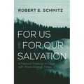 For Us and for Our Salvation: A Pastoral Theology to Cope with These Strange Times