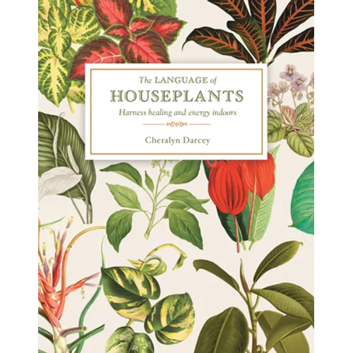 The Language of Houseplants: Plants for Home and Healing