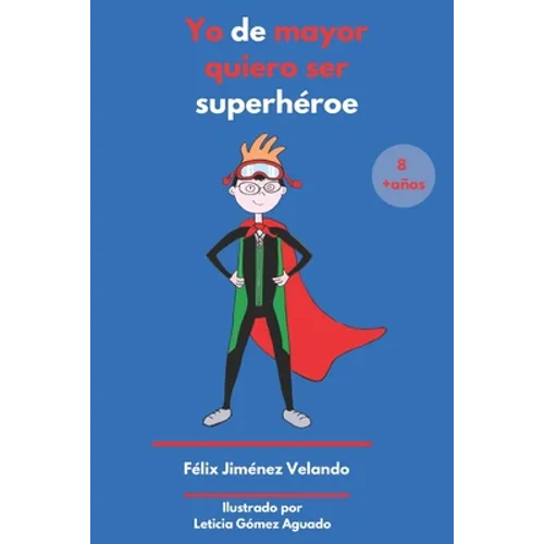 Yo de mayor quiero ser súper héroe: (y de pequeño también)