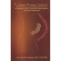 The Luteal Phase Defect: A Physician's Story of Recurrent Miscarriages to Successful Pregnancy