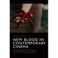 New Blood in Contemporary Cinema: Women Directors and the Poetics of Horror