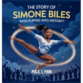 The Story of Simone Biles: Who Flipped Into History?