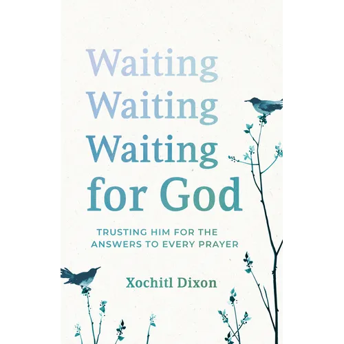 Waiting for God: Trusting Him for the Answers to Every Prayer