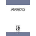 Foreign Reminiscences, by Henry Richard Lord Holland: Ed. by His Son, Henry Edward Lord Holland.