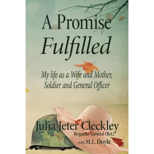 A Promise Fulfilled: My life as a wife and mother, Soldier and General Officer