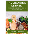 Kulinarisk Lethed: En Low Carb Kogebog til Sund og Velsmagende Mad