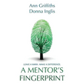 A Mentor's Fingerprint: Leave A Mark. Make A Difference.
