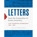 Letters from the Corporation of Brown University: Lives of Usefulness and Reputation, 1764 - 2023