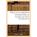 Notice Sur Les Explorations Botaniques Faites En Lorraine, de 1857 À 1875, Et de Leurs Résultats