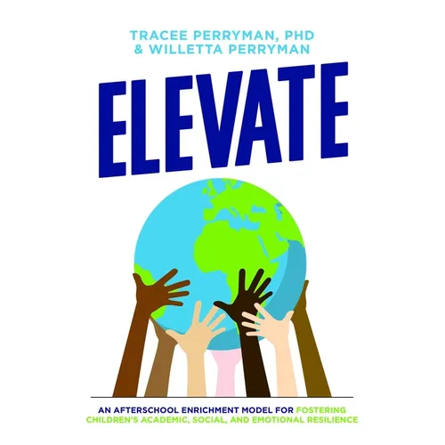 Elevate: An Afterschool Enrichment Model for Fostering Children's Academic, Social, and Emotional Resilience