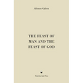 The Feast of Man and the Feast of God