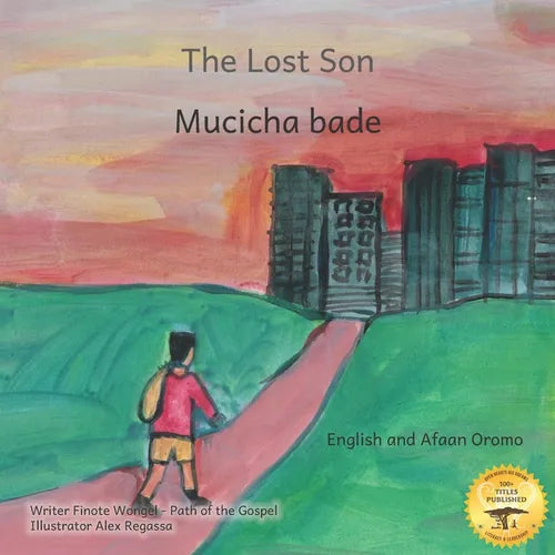 The Lost Son: An Ethiopian Parable about Forgiveness in English and Afaan Oromo