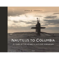 Nautilus to Columbia: 70 Years of the Us Navy's Nuclear Submarines