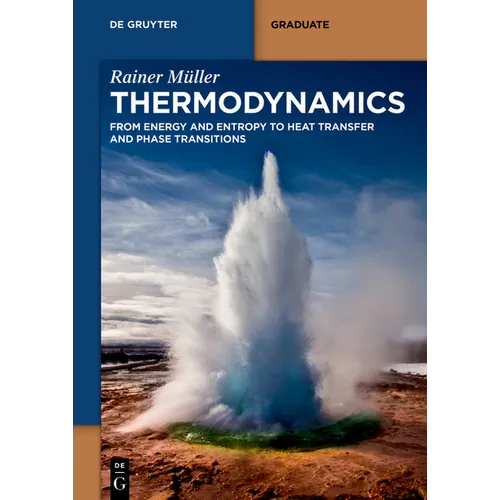 Thermodynamics: From Energy and Entropy to Heat Transfer and Phase Transitions