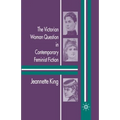 The Victorian Woman Question in Contemporary Feminist Fiction