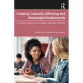 Creating Culturally Affirming and Meaningful Assignments: A Practical Resource for Higher Education Faculty