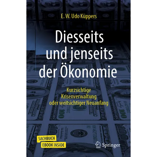 Diesseits Und Jenseits Der Ökonomie: Kurzsichtige Krisenverwaltung Oder Weitsichtiger Neuanfang