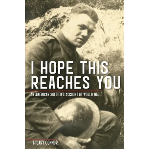 I Hope This Reaches You: An American Soldier's Account of World War I