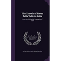 The Travels of Pietro Della Valle in India: From the Old English Translation of 1664